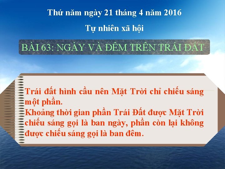 Thứ năm ngày 21 tháng 4 năm 2016 Tự nhiên xã hội BÀI 63: