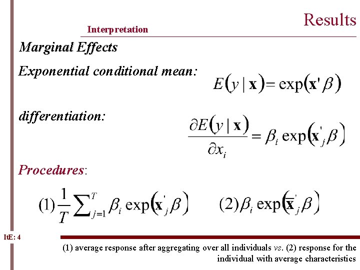Interpretation Results ______________________________________________ Marginal Effects Exponential conditional mean: differentiation: Procedures: It. E: 4 (1) Interpretation Results ______________________________________________ Marginal Effects Exponential conditional mean: differentiation: Procedures: It. E: 4 (1)