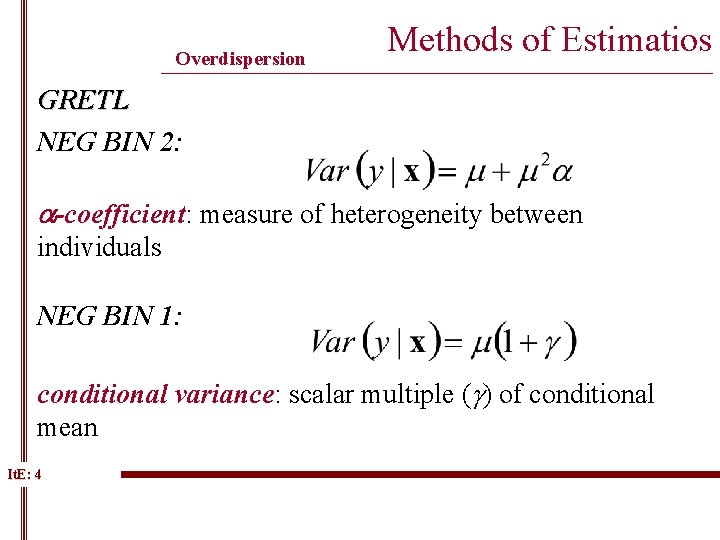 Overdispersion Methods of Estimatios ______________________________________________ GRETL NEG BIN 2: a-coefficient: measure of heterogeneity between Overdispersion Methods of Estimatios ______________________________________________ GRETL NEG BIN 2: a-coefficient: measure of heterogeneity between