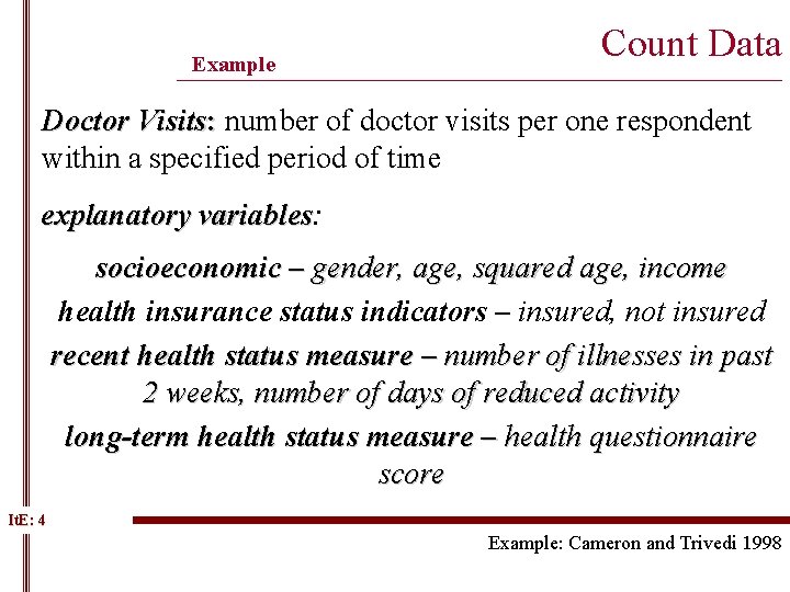 Example Count Data ______________________________________________ Doctor Visits: number of doctor visits per one respondent within Example Count Data ______________________________________________ Doctor Visits: number of doctor visits per one respondent within