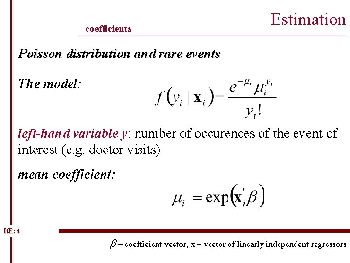 coefficients Estimation ______________________________________________ Poisson distribution and rare events The model: left-hand variable y: number coefficients Estimation ______________________________________________ Poisson distribution and rare events The model: left-hand variable y: number