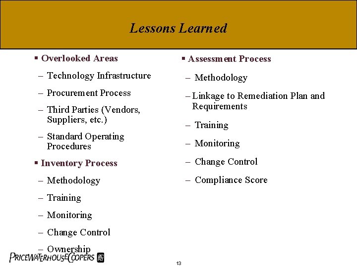 Lessons Learned § Overlooked Areas § Assessment Process – Technology Infrastructure – Methodology –