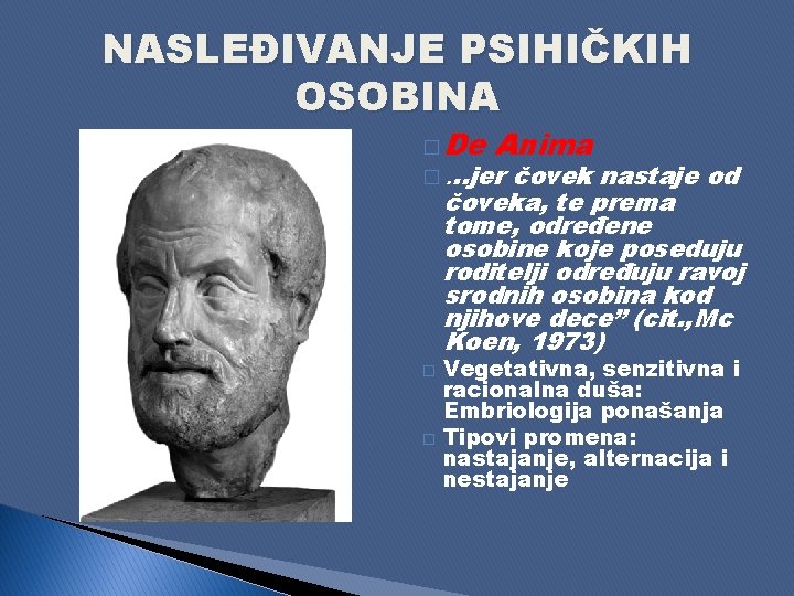 NASLEĐIVANJE PSIHIČKIH OSOBINA � De Anima �. . . jer čovek nastaje od čoveka,