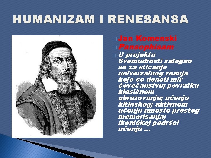 HUMANIZAM I RENESANSA � Jan Komenski � Pansophisаm � U projektu Svemudrosti zalagao se