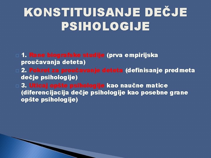 KONSTITUISANJE DEČJE PSIHOLOGIJE � � � 1. Rane biografske studije (prva empirijska proučavanja deteta)