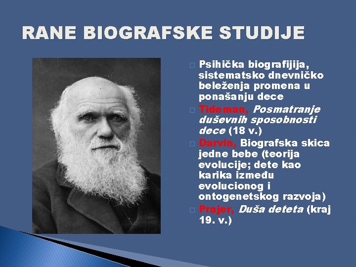 RANE BIOGRAFSKE STUDIJE � � Psihička biografijija, sistematsko dnevničko beleženja promena u ponašanju dece