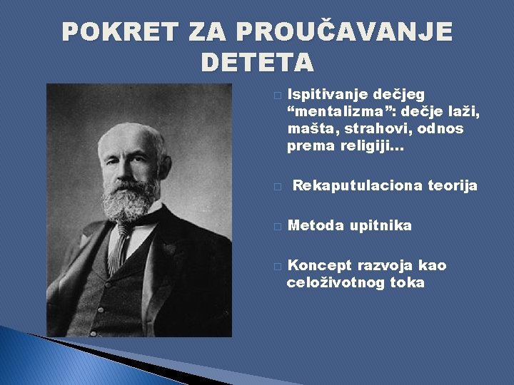 POKRET ZA PROUČAVANJE DETETA � � Ispitivanje dečjeg “mentalizma”: dečje laži, mašta, strahovi, odnos