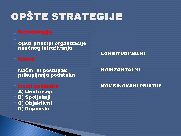 OPŠTE STRATEGIJE � � � Metodologija Opšti principi organizacije naučnog istraživanja � LONGITUDINALNI �