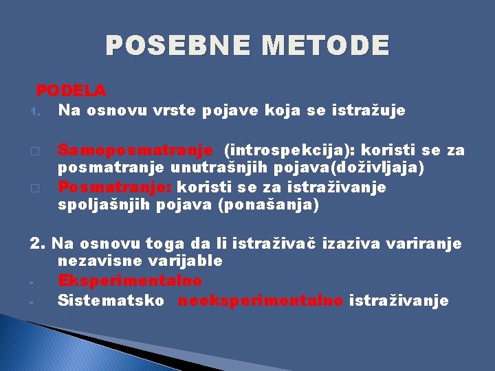 POSEBNE METODE PODELA 1. Na osnovu vrste pojave koja se istražuje � � Samoposmatranje