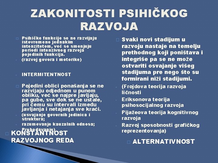 ZAKONITOSTI PSIHIČKOG RAZVOJA - Psihičke funkcije se ne razvijaju istovremeno jednakim intenzitetom, već se