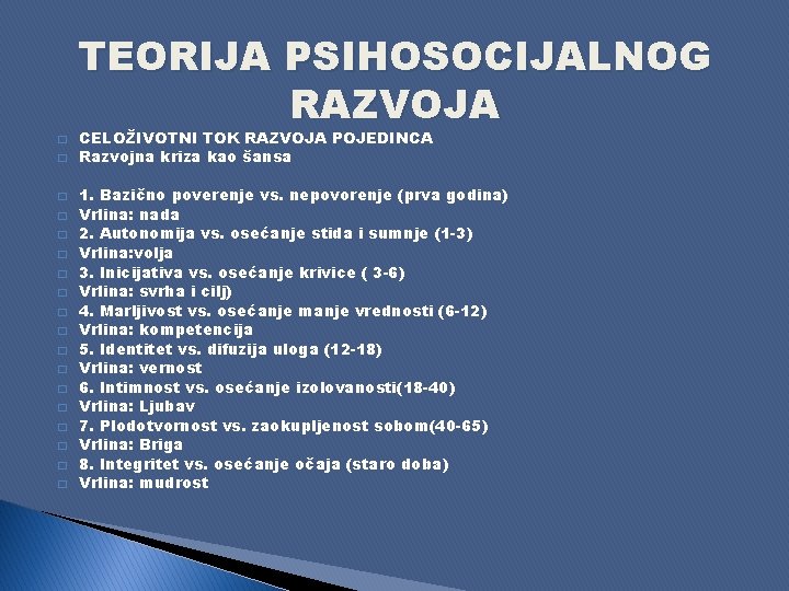 TEORIJA PSIHOSOCIJALNOG RAZVOJA � � � � � CELOŽIVOTNI TOK RAZVOJA POJEDINCA Razvojna kriza