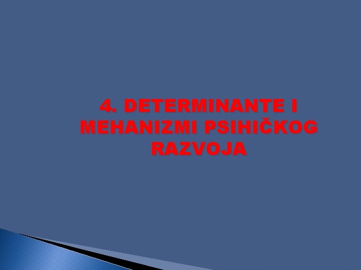 4. DETERMINANTE I MEHANIZMI PSIHIČKOG RAZVOJA 