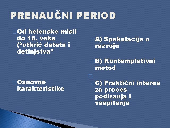 PRENAUČNI PERIOD � Od helenske misli do 18. veka (“otkrić deteta i detinjstva” �