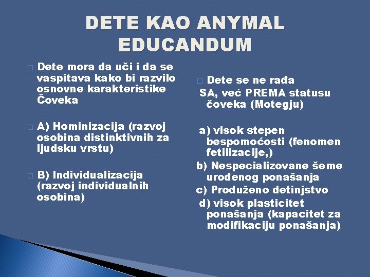 DETE KAO ANYMAL EDUCANDUM � � � Dete mora da uči i da se