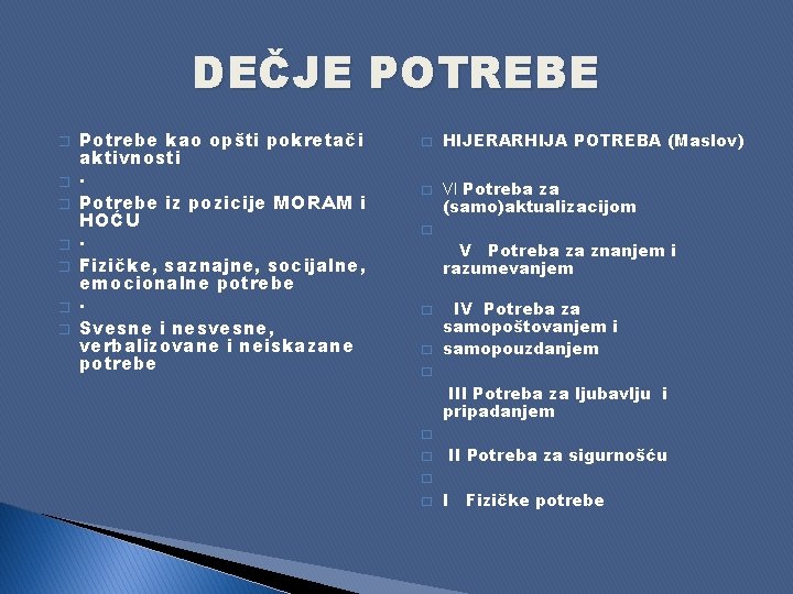 DEČJE POTREBE � � � � Potrebe kao opšti pokretači aktivnosti · Potrebe iz