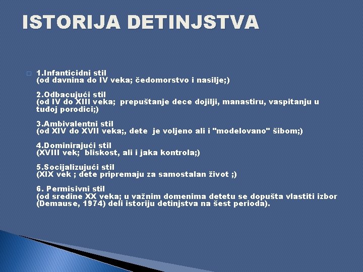 ISTORIJA DETINJSTVA � 1. Infanticidni stil (od davnina do IV veka; čedomorstvo i nasilje;