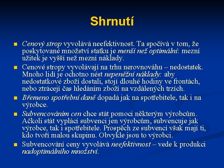 Shrnutí n n n Cenový strop vyvolává neefektivnost. Ta spočívá v tom, že poskytované