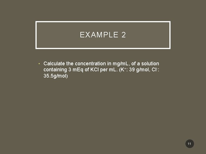 EXAMPLE 2 • Calculate the concentration in mg/m. L, of a solution containing 3