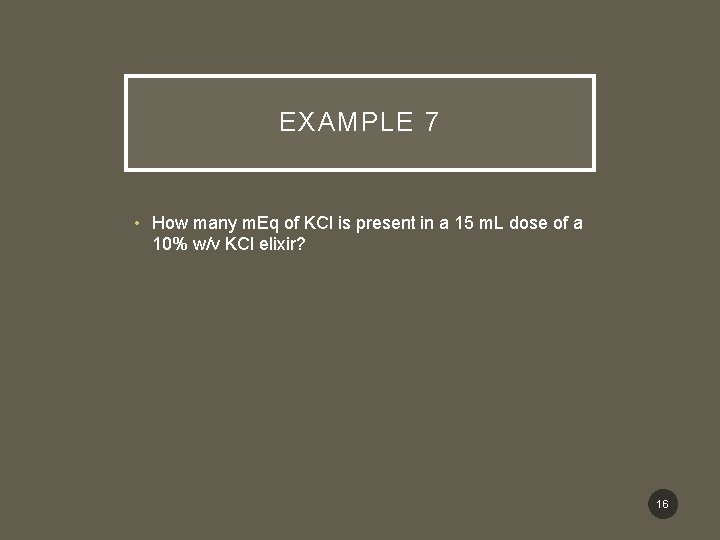 EXAMPLE 7 • How many m. Eq of KCl is present in a 15