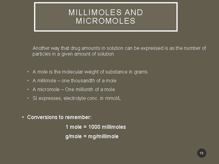 MILLIMOLES AND MICROMOLES Another way that drug amounts in solution can be expressed is