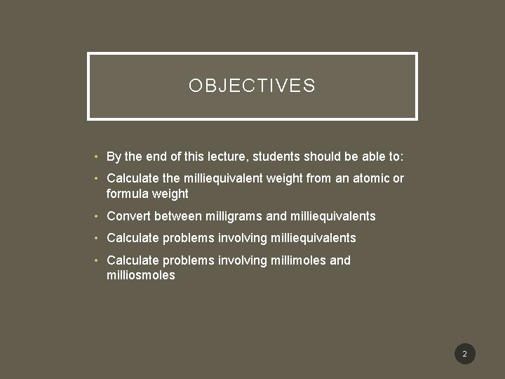 OBJECTIVES • By the end of this lecture, students should be able to: •