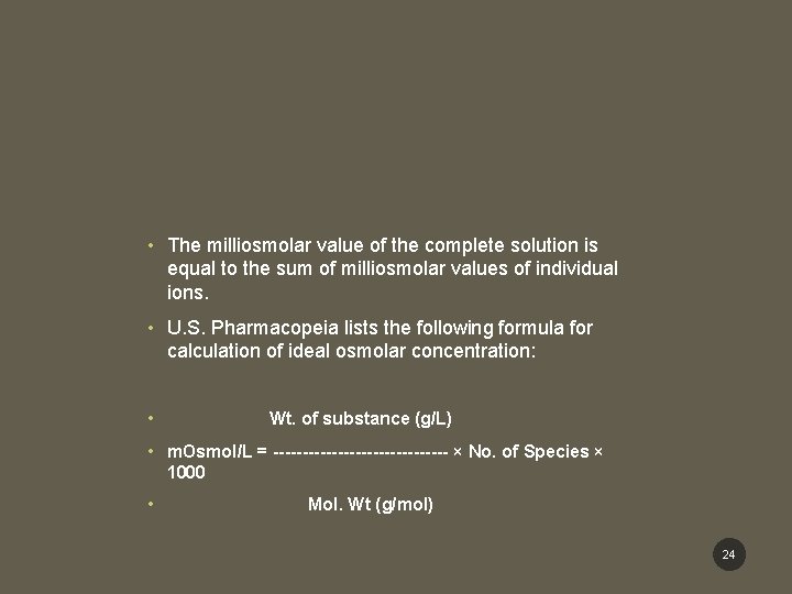  • The milliosmolar value of the complete solution is equal to the sum