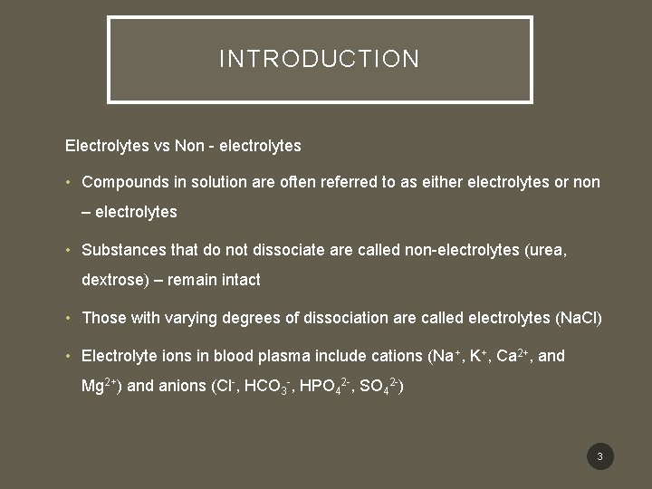 INTRODUCTION Electrolytes vs Non - electrolytes • Compounds in solution are often referred to