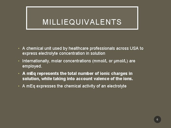 MILLIEQUIVALENTS • A chemical unit used by healthcare professionals across USA to express electrolyte