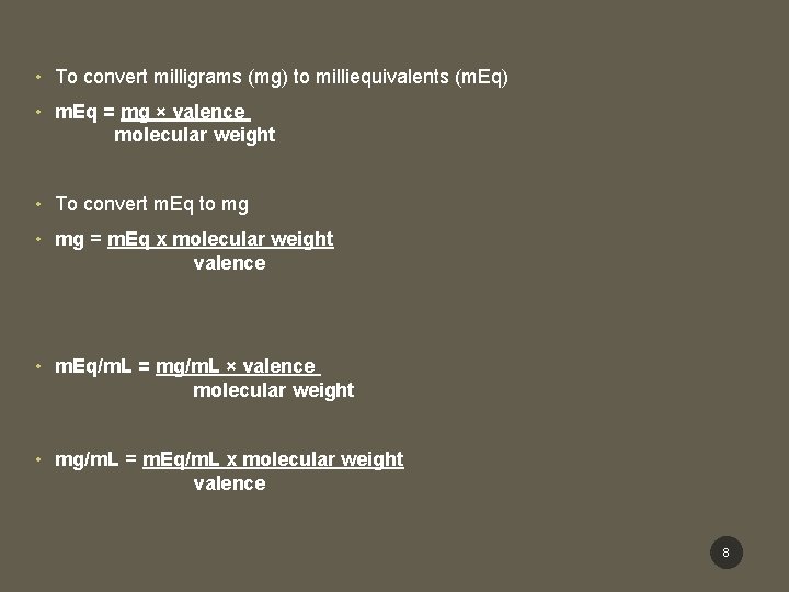  • To convert milligrams (mg) to milliequivalents (m. Eq) • m. Eq =