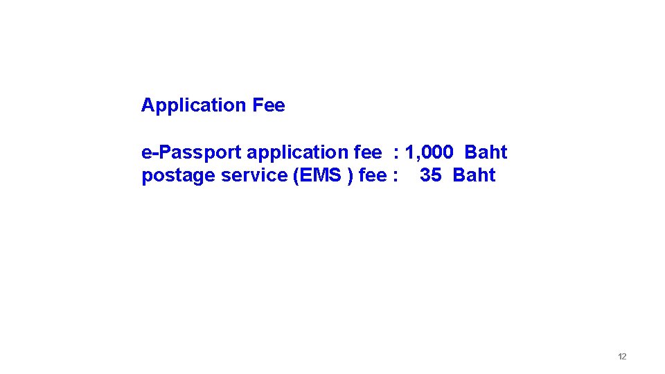 Application Fee e-Passport application fee : 1, 000 Baht postage service (EMS ) fee