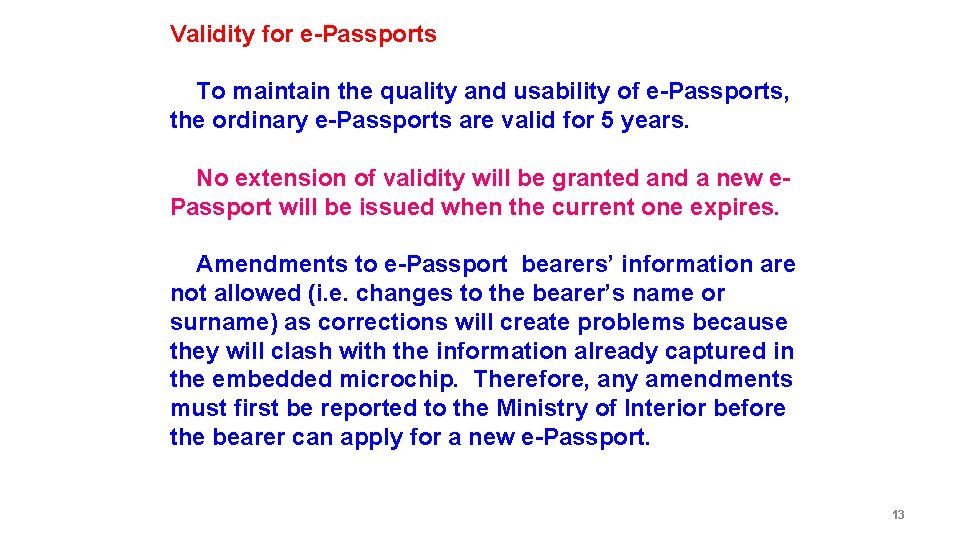 Validity for e-Passports To maintain the quality and usability of e-Passports, the ordinary e-Passports