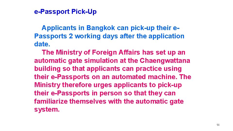 e-Passport Pick-Up Applicants in Bangkok can pick-up their e. Passports 2 working days after