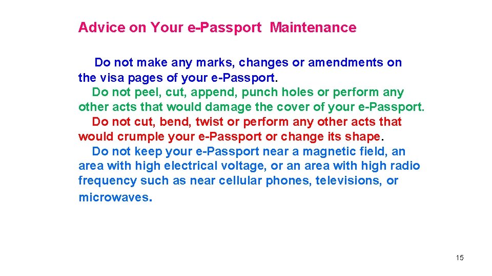 Advice on Your e-Passport Maintenance Do not make any marks, changes or amendments on