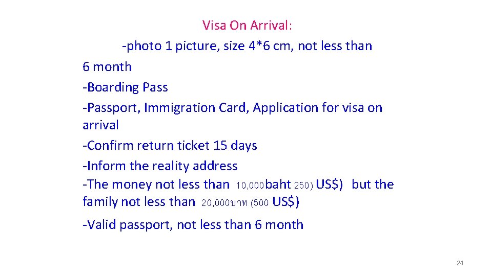 Visa On Arrival: -photo 1 picture, size 4*6 cm, not less than 6 month