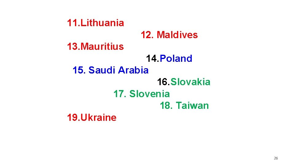 11. Lithuania 12. Maldives 13. Mauritius 14. Poland 15. Saudi Arabia 16. Slovakia 17.
