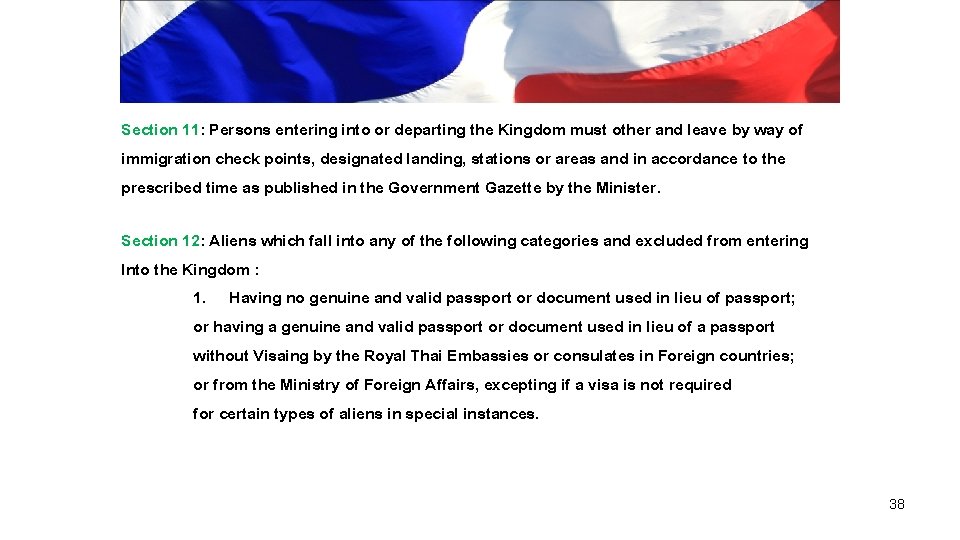 Section 11: Persons entering into or departing the Kingdom must other and leave by