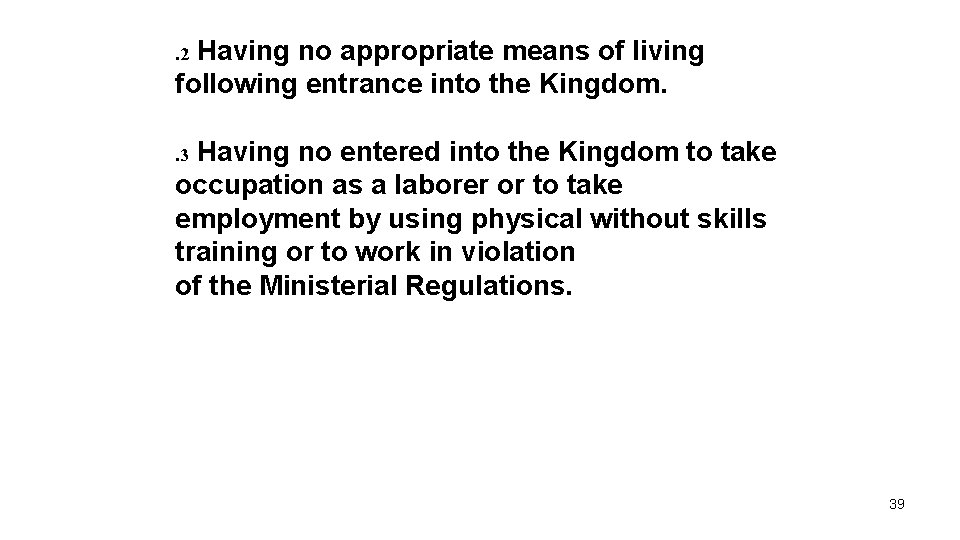 . 2 Having no appropriate means of living following entrance into the Kingdom. .