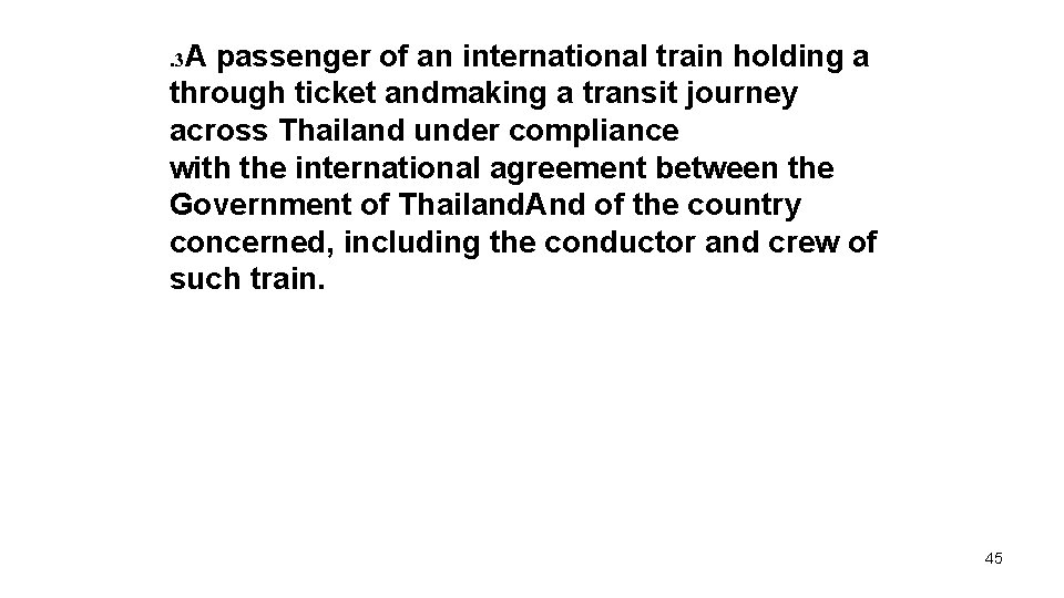 . 3 A passenger of an international train holding a through ticket andmaking a