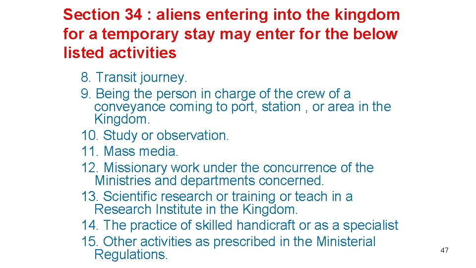 Section 34 : aliens entering into the kingdom for a temporary stay may enter