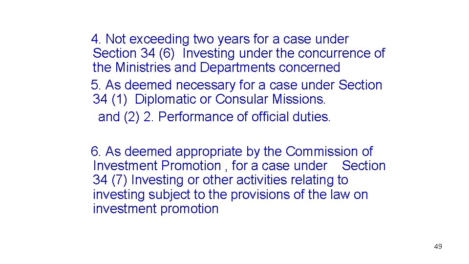  4. Not exceeding two years for a case under Section 34 (6) Investing