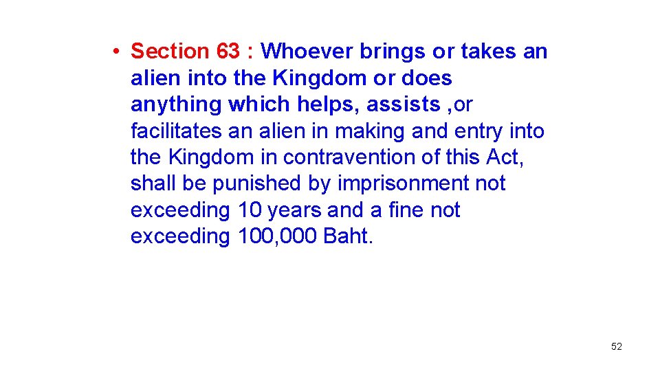  • Section 63 : Whoever brings or takes an alien into the Kingdom