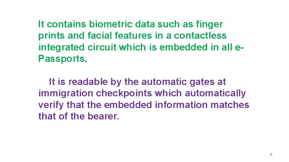 It contains biometric data such as finger prints and facial features in a contactless