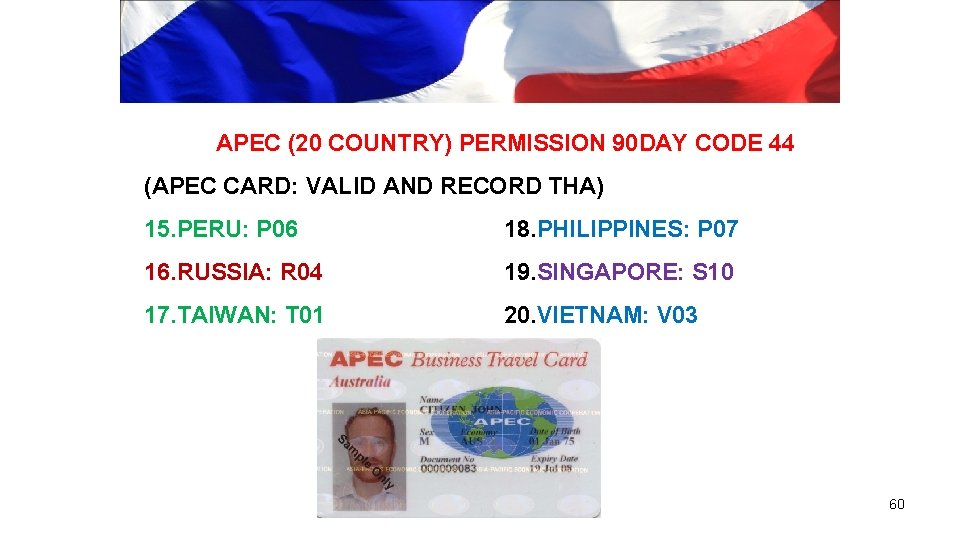 APEC (20 COUNTRY) PERMISSION 90 DAY CODE 44 (APEC CARD: VALID AND RECORD THA)