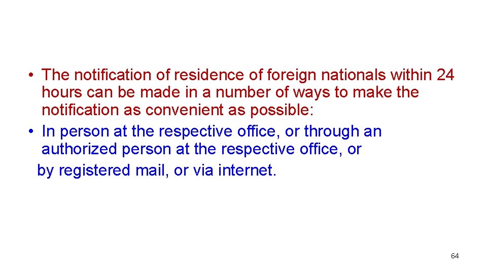  • The notification of residence of foreign nationals within 24 hours can be