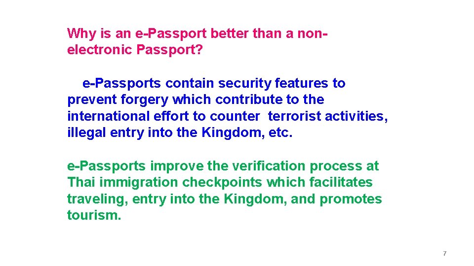 Why is an e-Passport better than a nonelectronic Passport? e-Passports contain security features to
