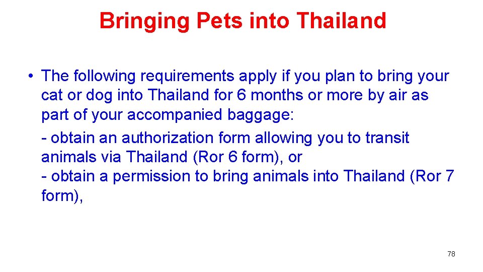 Bringing Pets into Thailand • The following requirements apply if you plan to bring