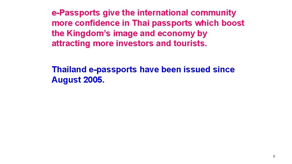 e-Passports give the international community more confidence in Thai passports which boost the Kingdom’s