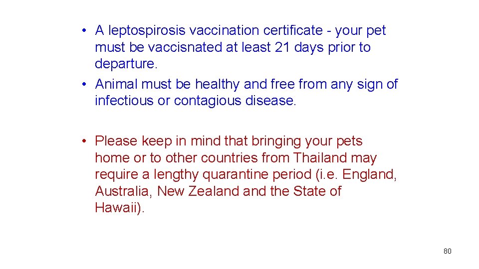  • A leptospirosis vaccination certificate - your pet must be vaccisnated at least