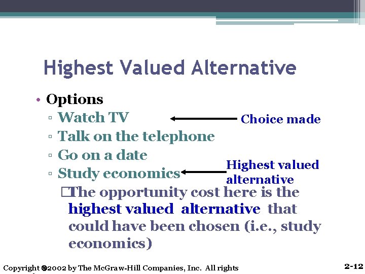 Highest Valued Alternative • Options ▫ Watch TV Choice made ▫ Talk on the