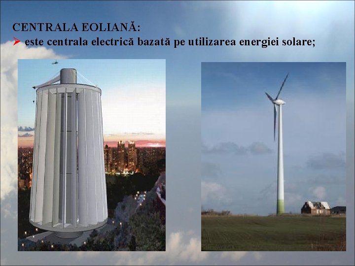 CENTRALA EOLIANĂ: Ø este centrala electrică bazată pe utilizarea energiei solare; 